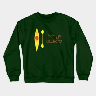 Lets go kayak Crewneck Sweatshirt